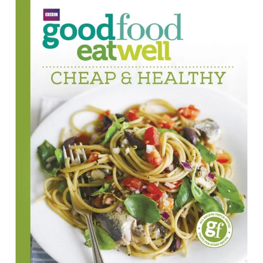 Good Food Eat Well: Cheap and Healthy